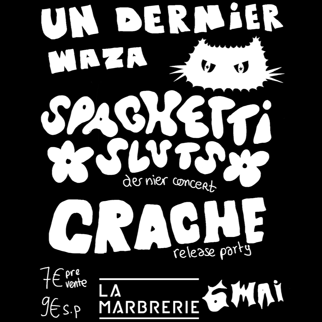 UN DERNIER WAZA : SPAGHETTI SLUTS / CRACHE RELEASE PARTY 1