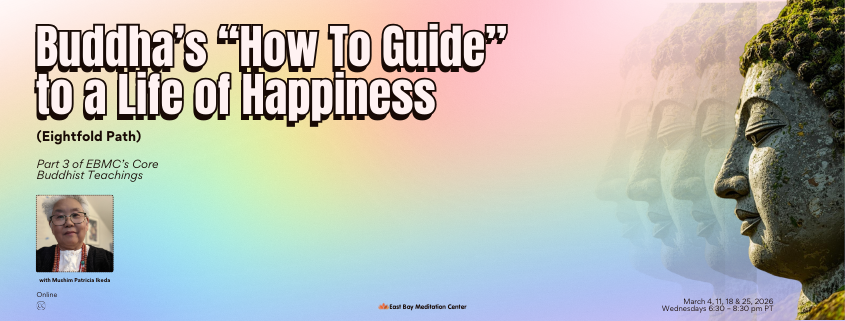 Buddha’s “How to Guide” to a Life of Happiness (Eightfold Path) 4 Class series 1