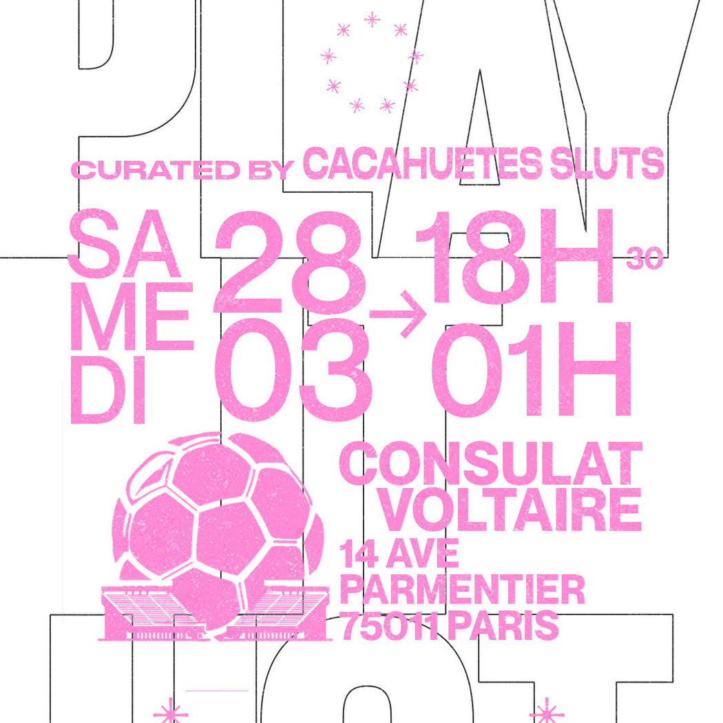 100oC PRESENTS PLAY IT HOT, CURATED BY LES CACAHUÈTES SLUTS 1