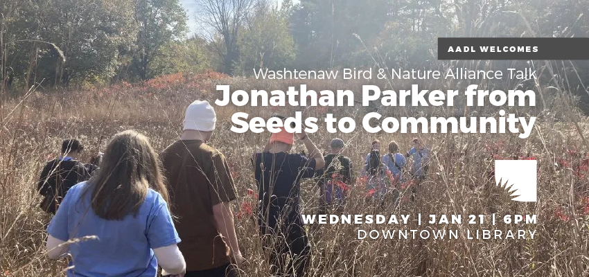 Washtenaw Bird & Nature Alliance | Jonathan Parker from Seeds to Community 1