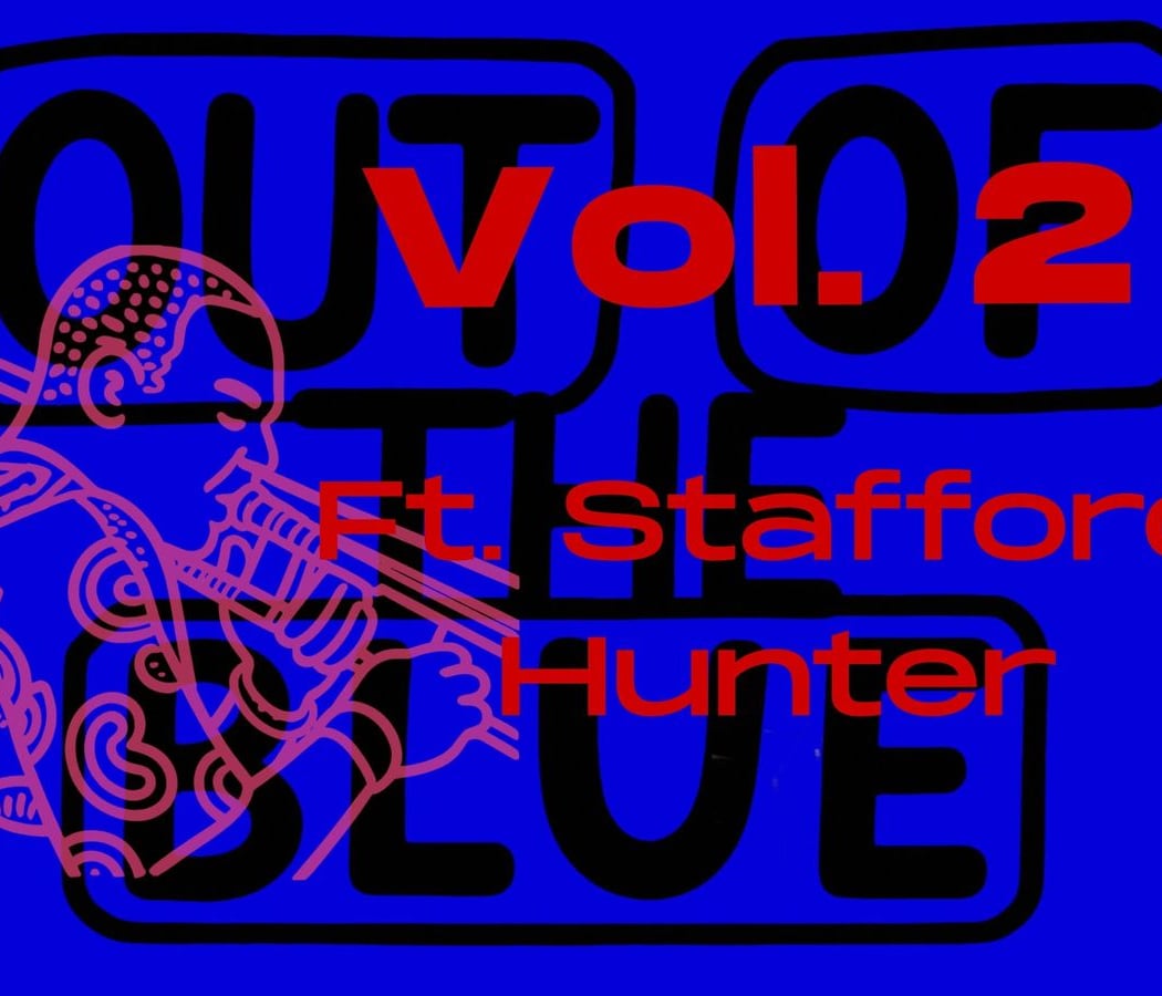 Ian Skaronea and OUT OF THE BLUE: Vol. 2 ft. Stafford Hunter