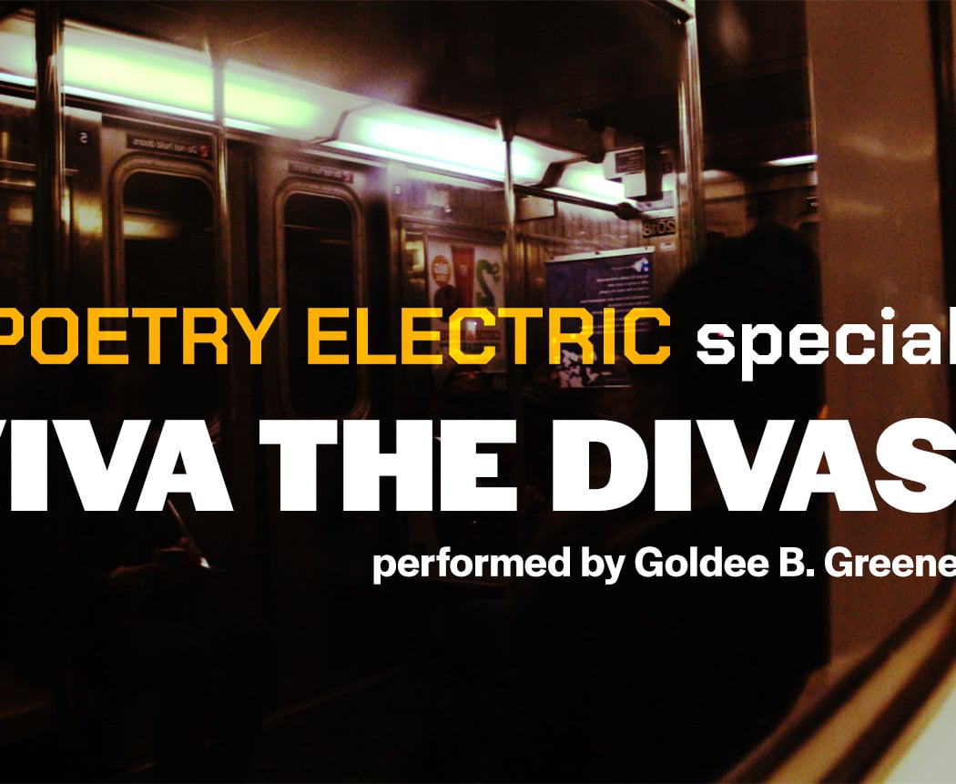 A Poetry Electric Special: Viva the Divas 1
