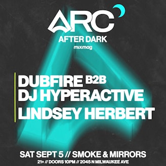 ARC After Dark: Dubfire B2B DJ Hyperactive + Lindsey Herbert