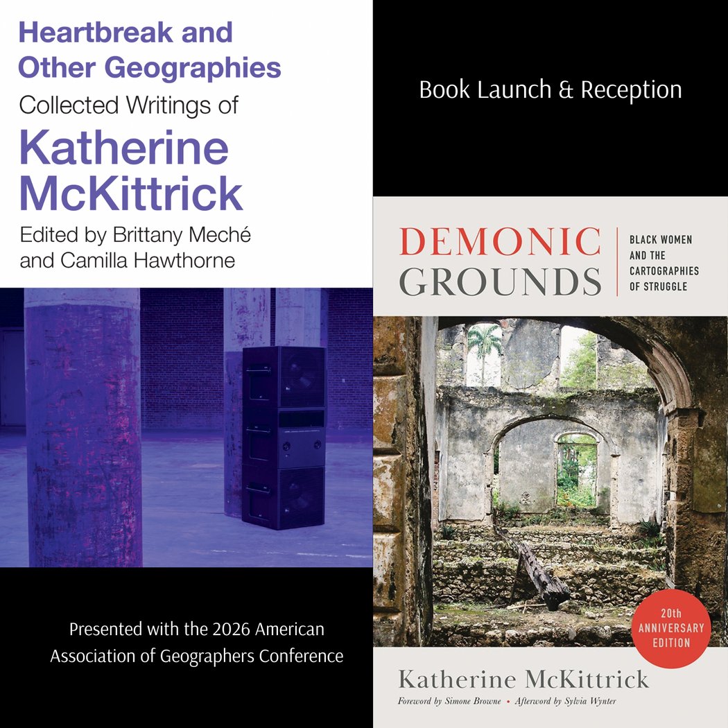 Heartbreak & Other Geographies: In Celebration of Katherine McKittrick - Book Launch & Reception 1