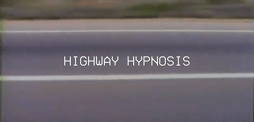 HIGHWAY HYPNOSIS