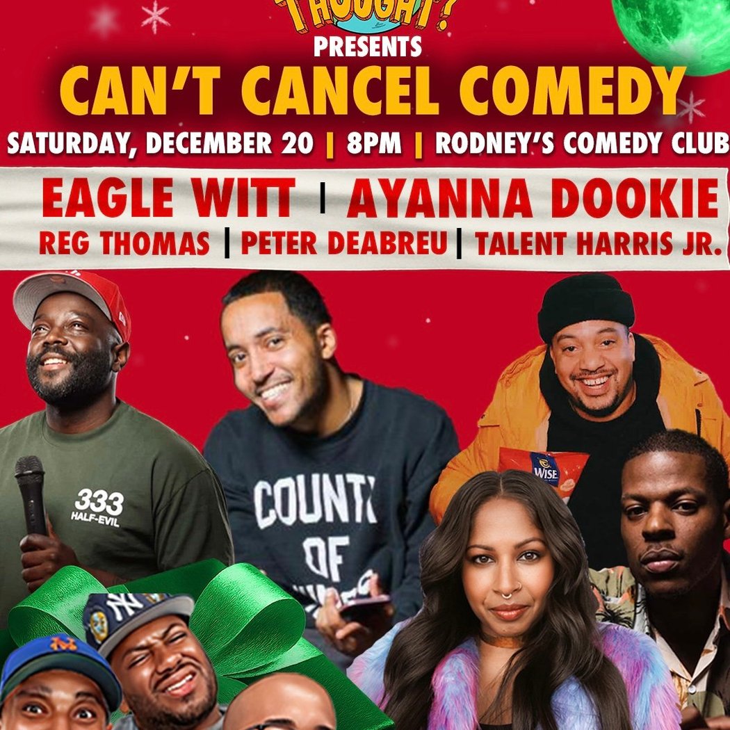 Can't Cancel Comedy featuring Eagle Witt, Ayanna Dookie, Reg Thomas, Petey Deabreu, Talent Harris Jr 1