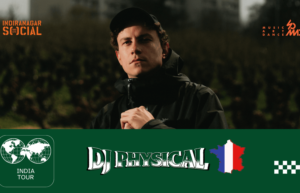 SoMAD x SOCIAL Present DJ Physical [FR] India Tour 1