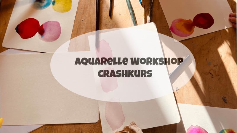 Aquarell Workshop – Crashkurs für Anfänger