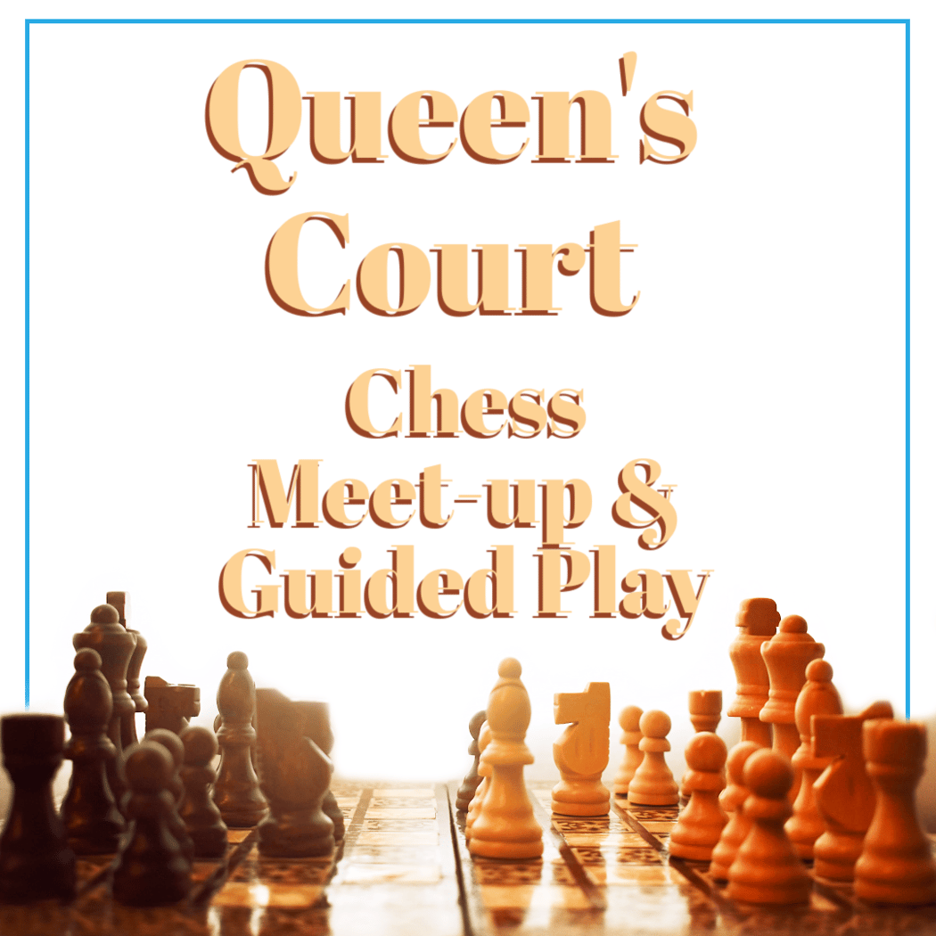 QUEEN’s COURT CHESS MEET-UP 1