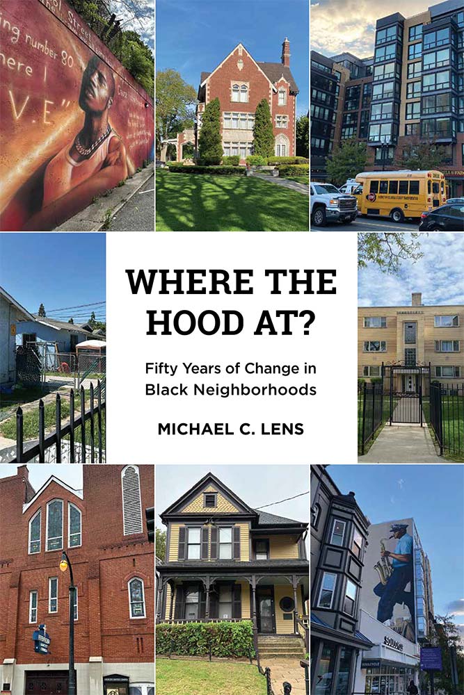 Where the Hood At? Fifty Years of Change in Black Neighborhoods | Book Talk with Michael C. Lens 1