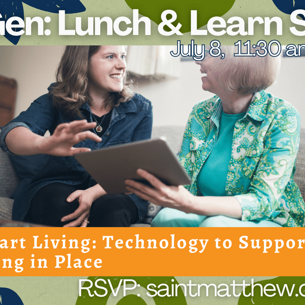 3rd Gen: Lunch & Learn Series: Smart Living: Technology to Support Aging in Place 1