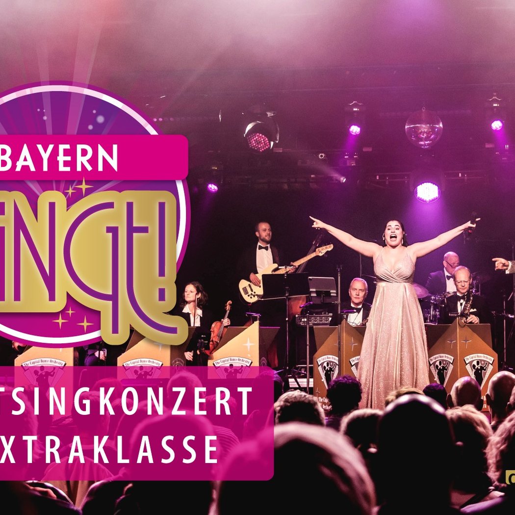 BAYERN SiNGT! – Das Mitsingkonzert der Extraklasse