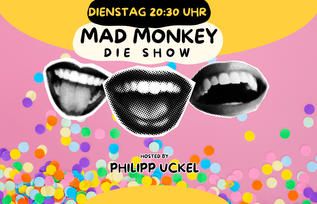 Der Mad Monkey Dienstag 1