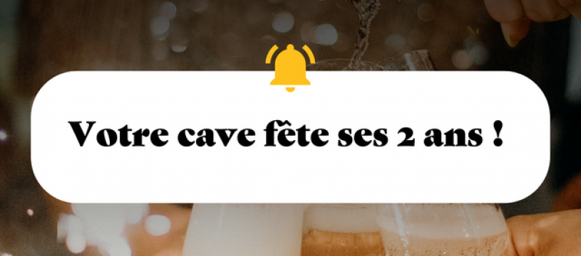 Votre cave fête ses 2 ans 1