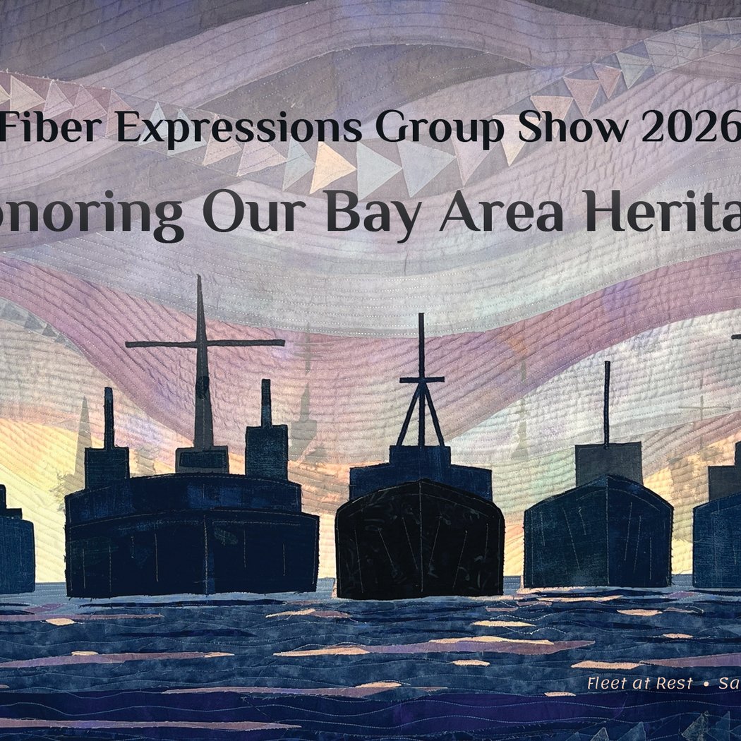 Honoring Our Bay Area Heritage: Fiber Expressions Group Show 1