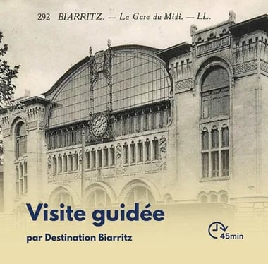 Visite Flash : Histoire de l'arrivée du chemin de fer à Biarritz et de son évolution 1