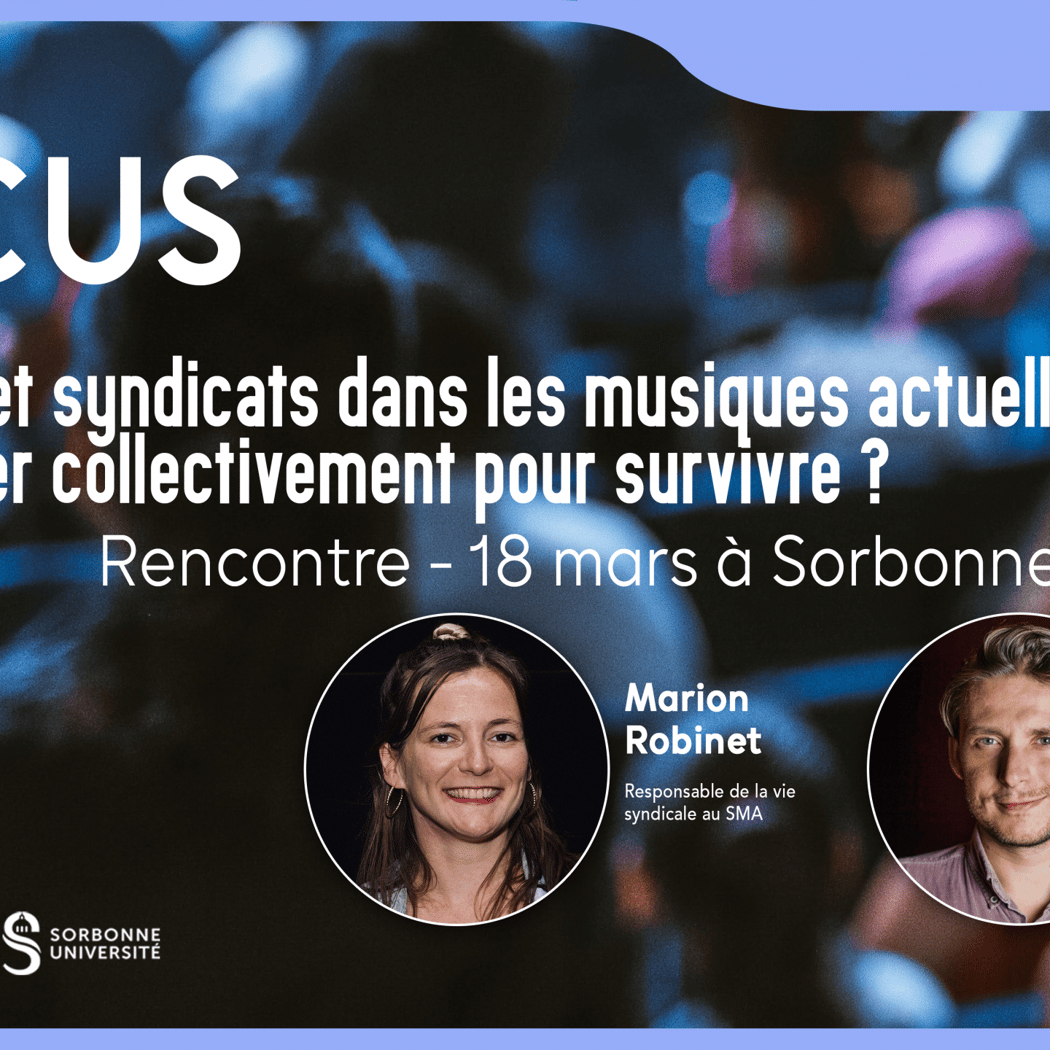 Focus Réseaux et syndicats dans les musiques actuelles : s’organiser collectivement pour survivre ? Rencontre 1