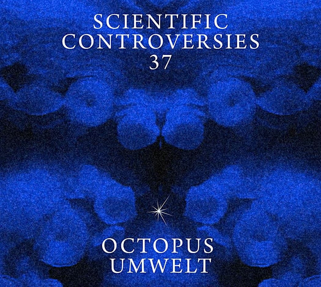 Scientific Controversies: Octopus Umwelt 3