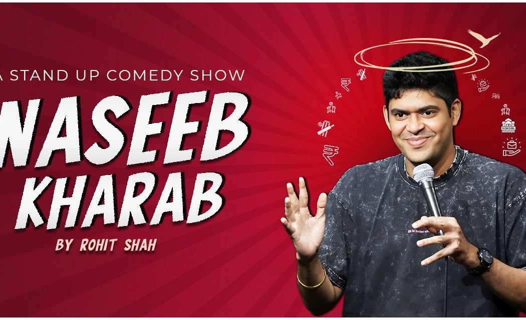 Naseeb Kharab- Standup Comedy Show by Rohit Shah 1