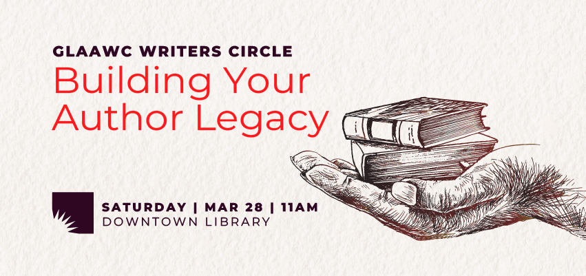 GLAAWC Writers Circle: Building Your Author Legacy 1
