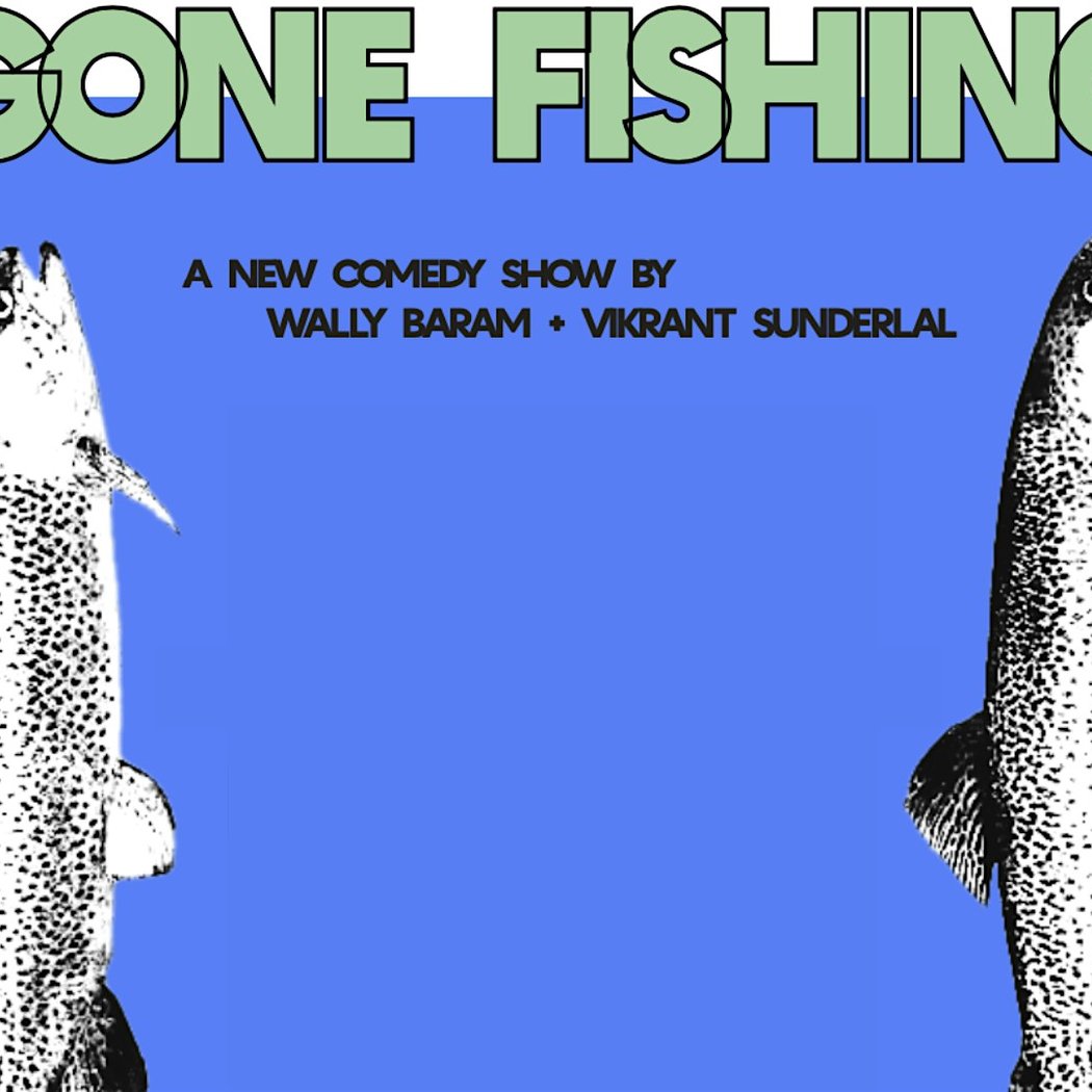 Gone Fishing with Wally Baram and Vikrant Sunderlal 1