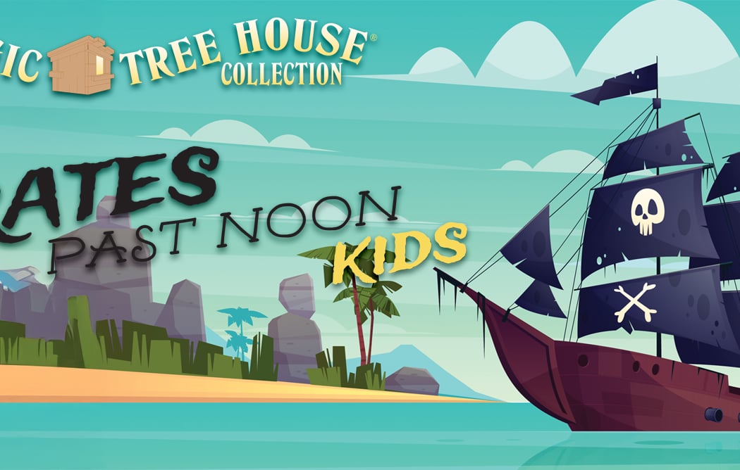 Magic Treehouse Pirates Past Noon KIDS 2