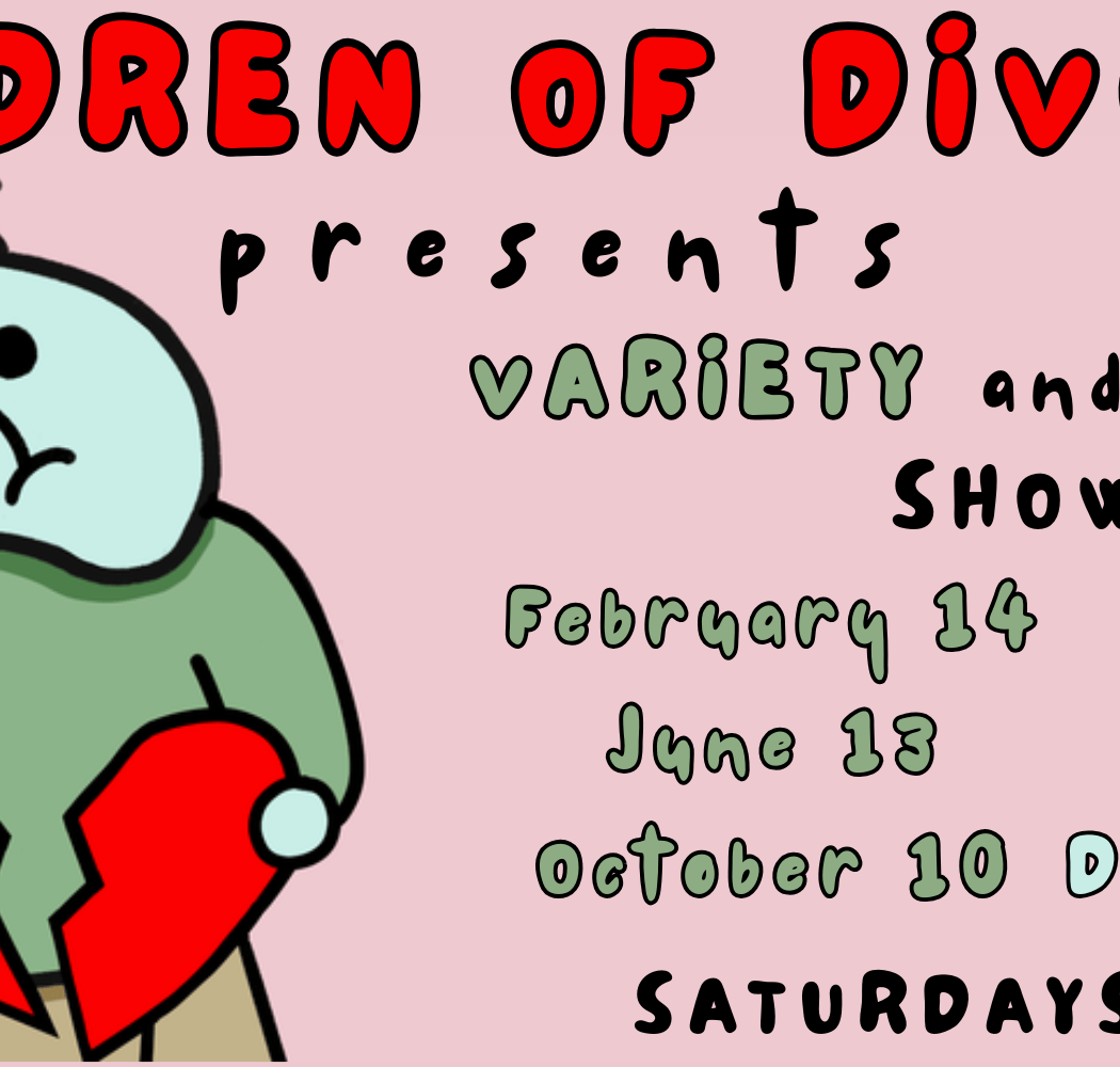 Children of Divorce Presents: Variety and Sketch Shows!