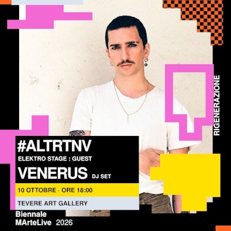 ALTRTNV - Elektro Stage - guest: Venerus dj set