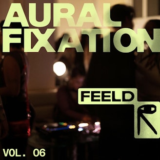 Feeld x PR: Aural Fixation Vol. 06 1