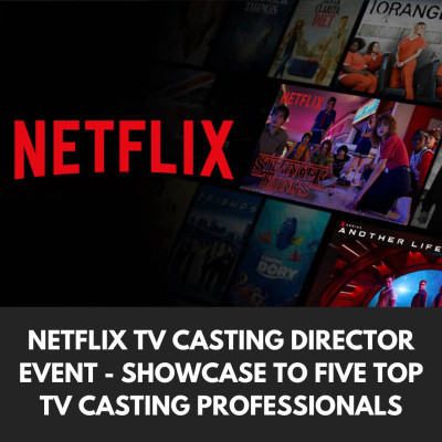 NETFLIX TV Casting Director Event - Showcase to THREE top TV Casting Professionals 1