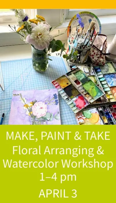 MAKE, PAINT & TAKE Floral Arranging & Watercolor Workshop 1