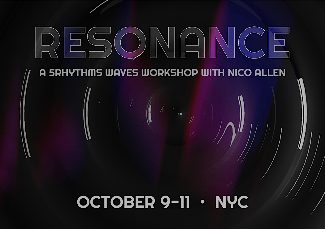 Resonance: A 5Rhythms® Waves Workshop with Nico Allen