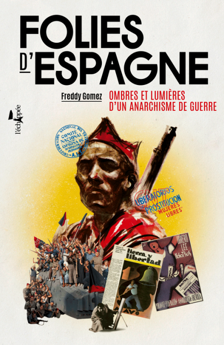 Folies d'Espagne. Ombres et lumières d’un anarchisme de guerre : Rencontre avec Freddy Gomez 1