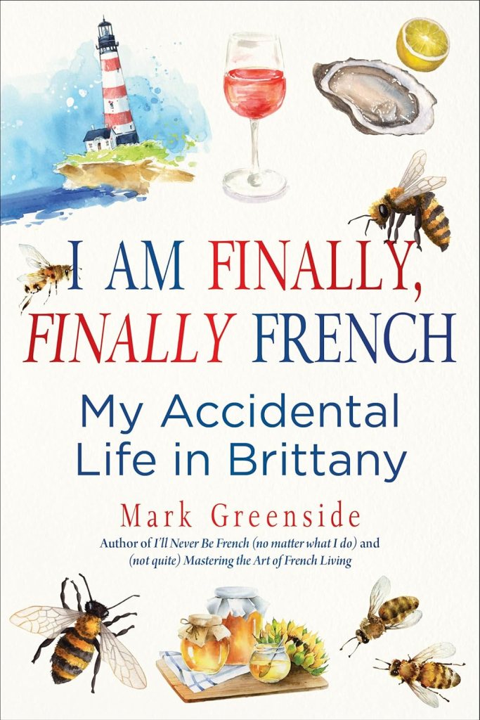 I Am Finally, Finally French: My Accidental Life in Brittany 1