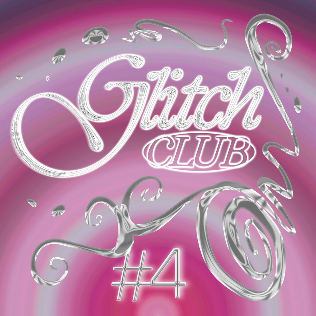 GLITCH CLUB #4 : CHÉRI + SARILOU + IRIS2000 + YAJE 1