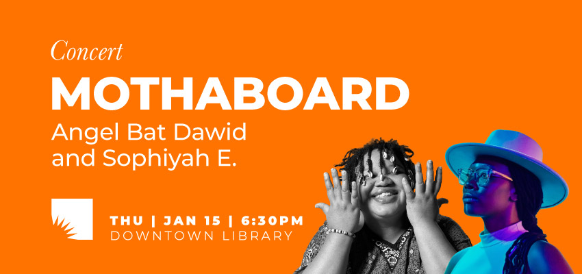 MOTHABOARD: Angel Bat Dawid and Sophiyah E. 1