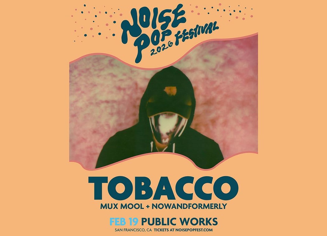 Noise Pop Festival 2026 - Tobacco 2