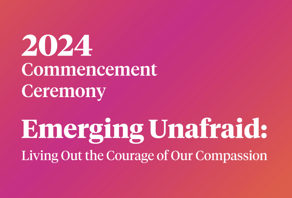 PSR Commencement 2024 Emerging Unafraid: Living Out the Courage of our Compassion 1