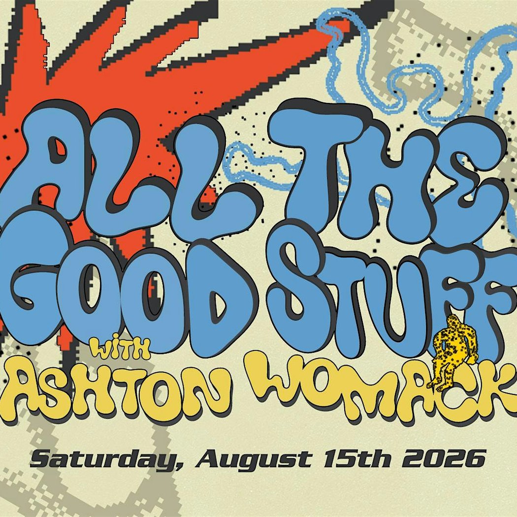 All The Good Stuff with Ashton Womack 1