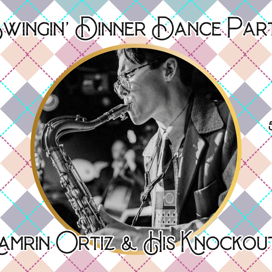 Swingin’ Dinner Dance Party w/ Kamrin Ortiz & His Knockouts 1
