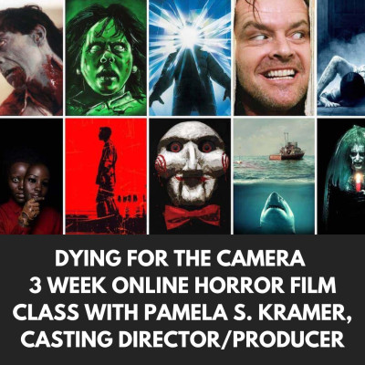 DYING FOR THE CAMERA - 3 Week ONLINE Horror Film Class with Pamela S. Kramer 1
