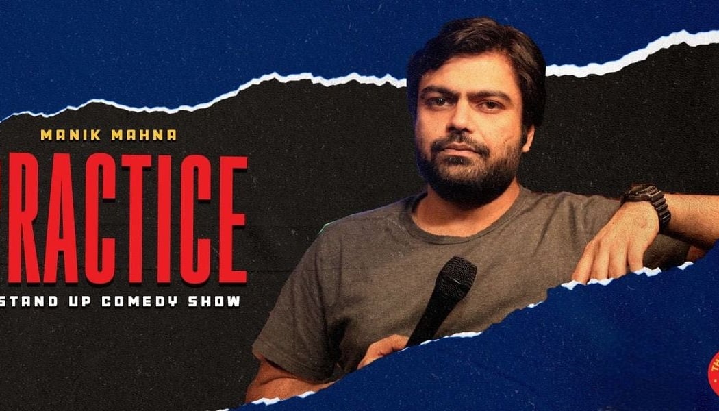 PRACTICE - A Standup Comedy Show by Manik Mahna 1