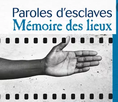 Exposition : PAROLES D’ESCLAVES, MÉMOIRE DES LIEUX 1