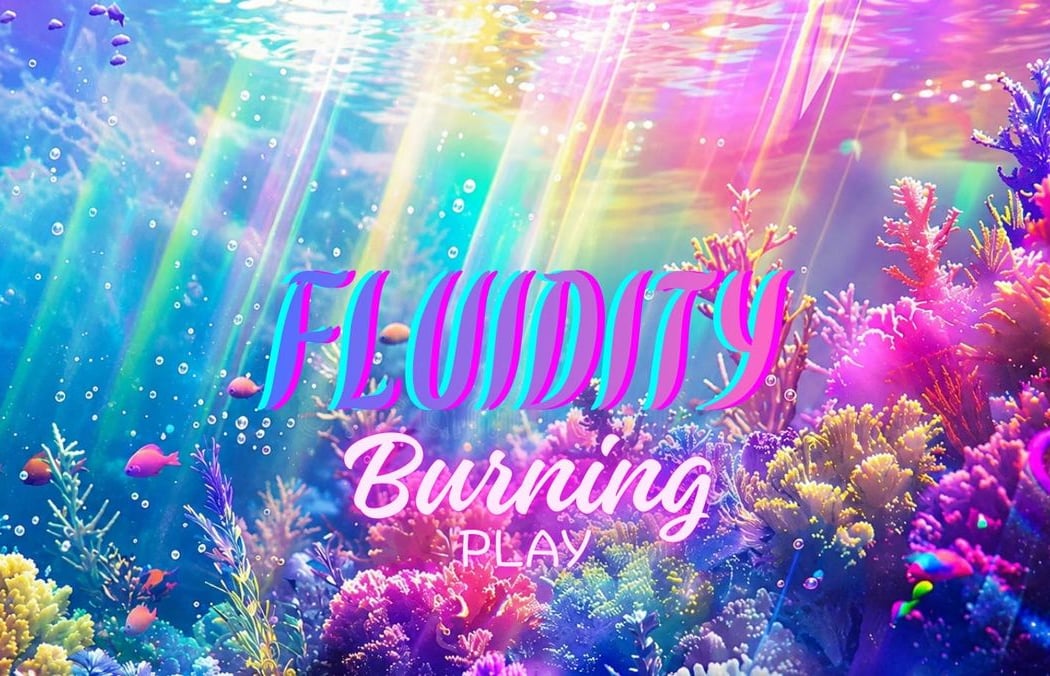 🔥Burning Play IV 🔥- 🌊 Fluidity 🫧 1
