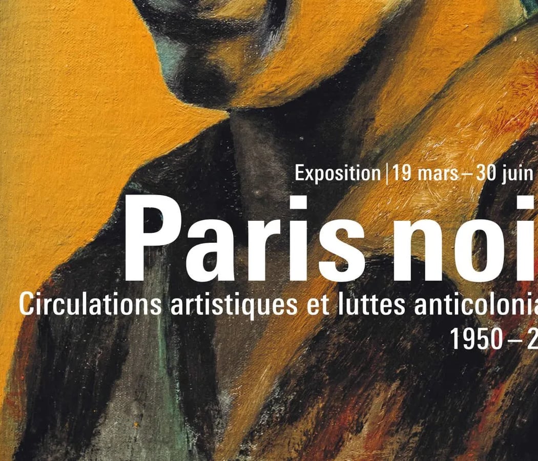Paris Noir. Circulations artistiques et luttes anticoloniales 1950-2000 1