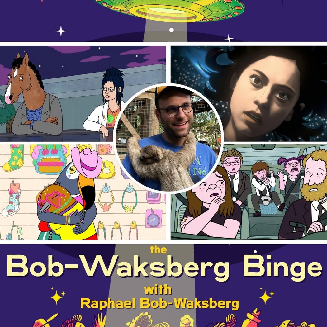 The Bob-Waksberg Binge 1