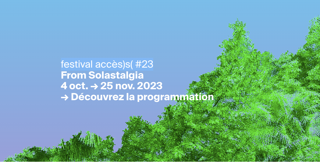Festival Accès)s( #23: From Solstagia 1