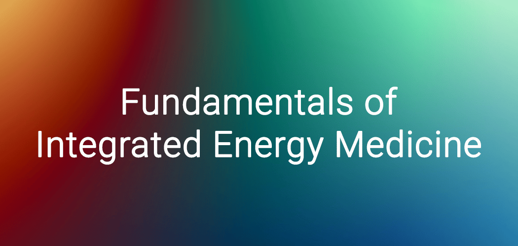 Fundamentals of Integrated Energy Medicine (Hybrid) 1