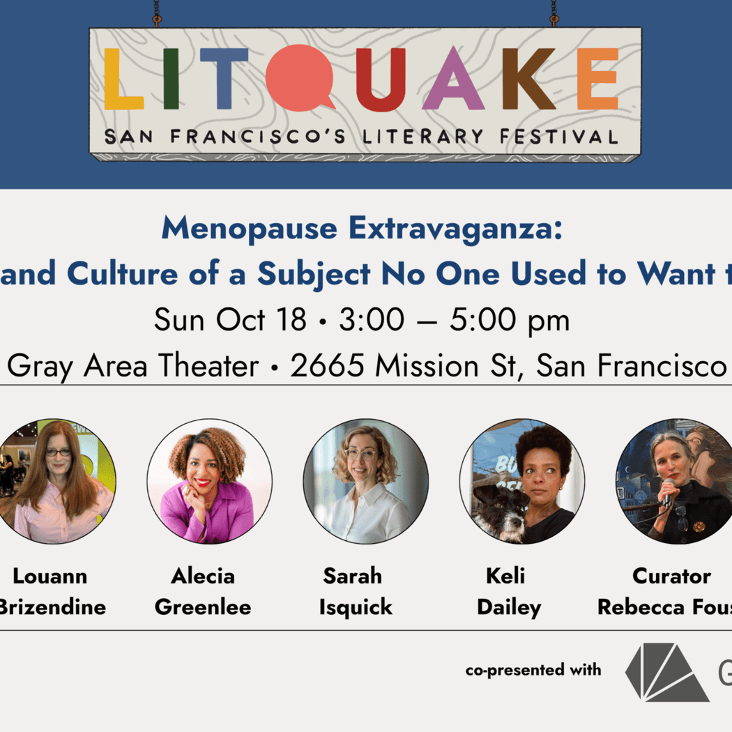 Litquake Presents: Menopause Extravaganza: The Science and Culture of a Subject No One Used to Want to Talk About 1