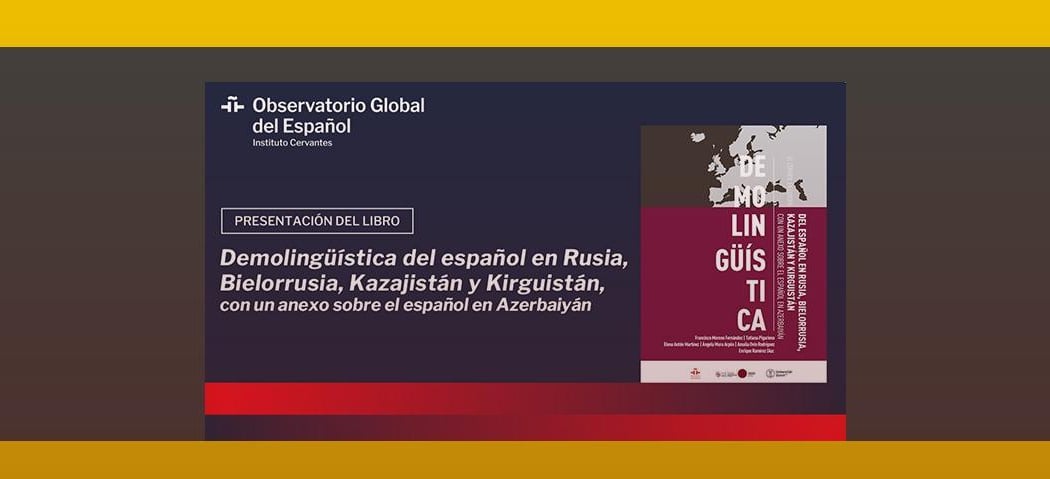 Presentación de libro. «Demolingüística del español en Rusia, Bielorrusia, Kazajistán y Kirguistán» 1